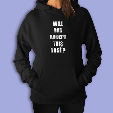 Will You Accept This Rose The Bachelorette Tv Show Women'S Hoodie