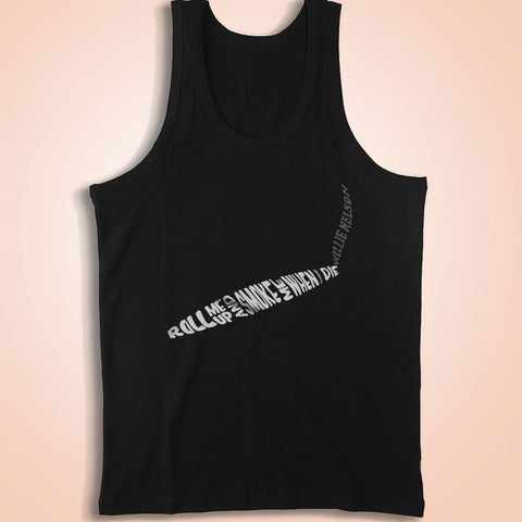 Willie Nelson~Roll Me Up And Smoke Me When I Die Men'S Tank Top