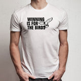 Winning Is For The Birds Men'S T Shirt