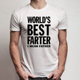 Worlds Best Farter I Mean Men'S T Shirt