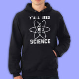 Y All Need Science Men'S Hoodie