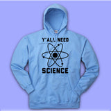 Y All Need Science Men'S Hoodie