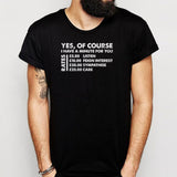 Yes Of Course I Have A Minute Rates Men'S T Shirt