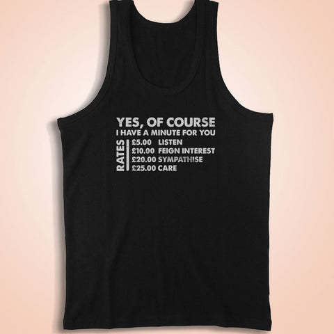 Yes Of Course I Have A Minute Rates Men'S Tank Top