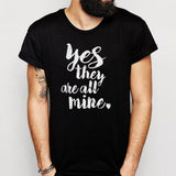 Yes, They Are All Mine Men'S T Shirt