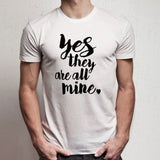 Yes, They Are All Mine Men'S T Shirt