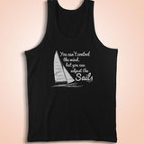 You Cant Control Wind But Adjust The Sails Men'S Tank Top
