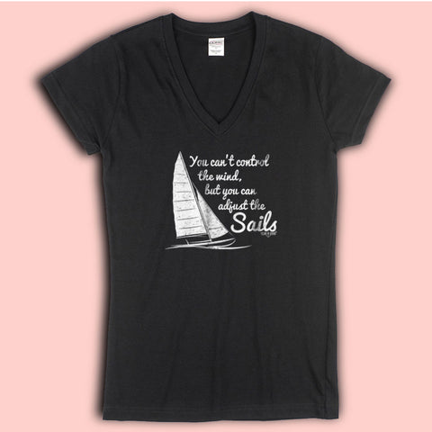 You Cant Control Wind But Adjust The Sails Women'S V Neck