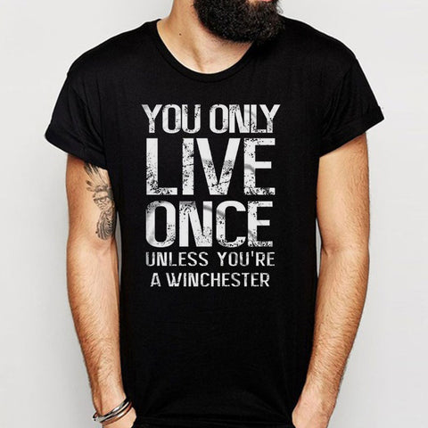 You Only Live Once Unless Youre A Winchester Supernatural Men'S T Shirt