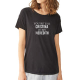 You'Re My Person You'Re The Cristina To My Meredith 2 Women'S T Shirt
