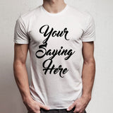 Young Saying Here Quote Men'S T Shirt