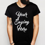Young Saying Here Quote Men'S T Shirt