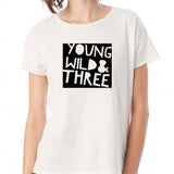 Young Wild And Three Birthday 3Rd Birthday Wild Things Women'S T Shirt