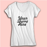 Your Saying Here Quote Women'S V Neck