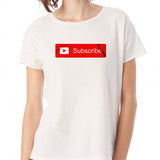 Youtube Subscribe Women'S T Shirt