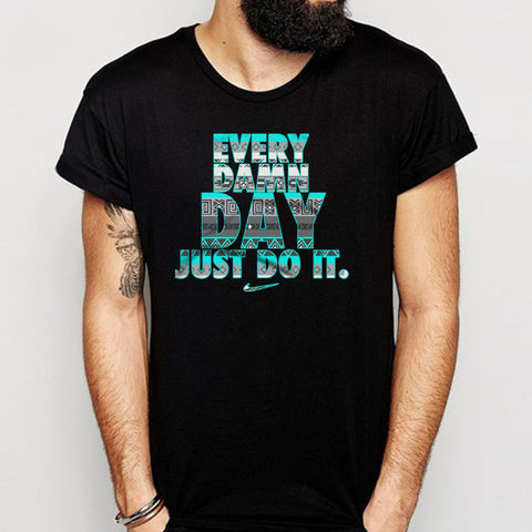Every Day Just Do It Men'S T Shirt
