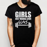 Girls Just Wanna Have Guns Gym Fitness Gymtanks For Women Fitness Gym Men'S T Shirt