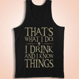 I Drink And I Know Things Quotes Men'S Tank Top