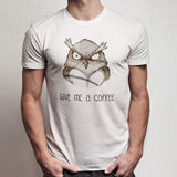 Owl Give Me A Coffee Men'S T Shirt