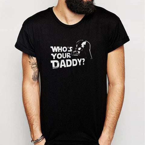 Whos Your Daddy Men'S T Shirt
